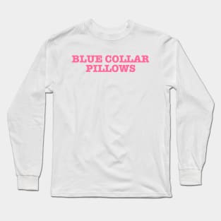 Blue Collar Pillows Sweatshirt, Trendy Funny Sweatshirt, Wife Fall Sweatshirt, Blue Collar Wife Blue Collar Girlfriend Trendy Long Sleeve T-Shirt